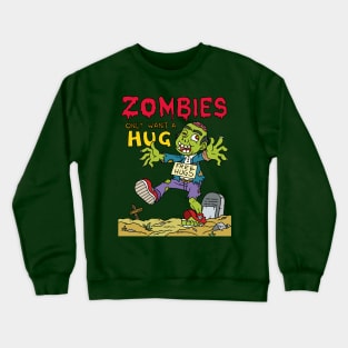 Zombies only want a hug - Halloween Gift Crewneck Sweatshirt